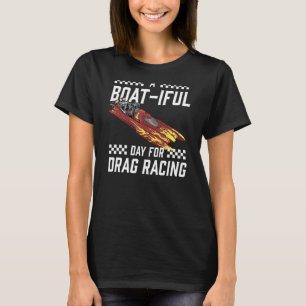 Drag Boat Racing I Drag Boat Driver Speedboat driv T-Shirt