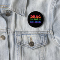 Drag Is Not A Crime Button