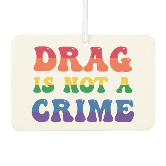 Drag Is Not A Crime Car Freshener (Front)