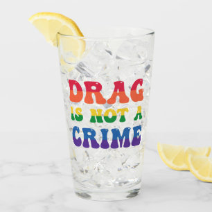 Drag Is Not A Crime Glass Tumbler
