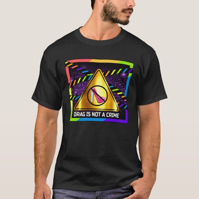 Drag is Not a Crime  LGBT Gay Pride Rainbow Equali T-Shirt (Front)