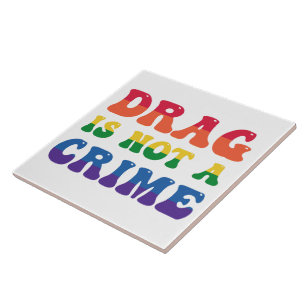 Drag Is Not A Crime Tile