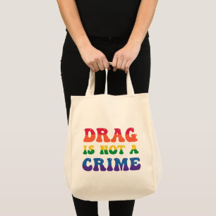 Drag Is Not A Crime Tote Bag