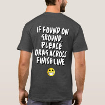 Drag Me Across The Marathons' Finish Line, T-Shirt