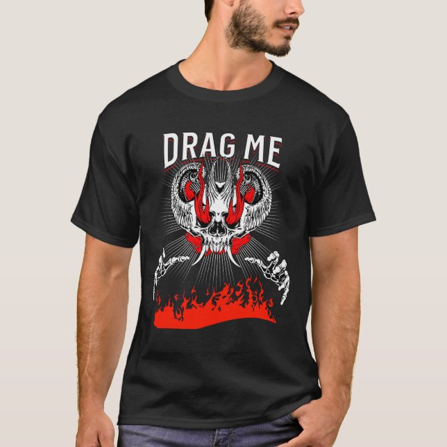 Drag Me to Hell Funny  T-Shirt (Front)