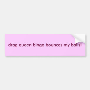 drag queen bingo bounces my balls! bumper stickere sticker
