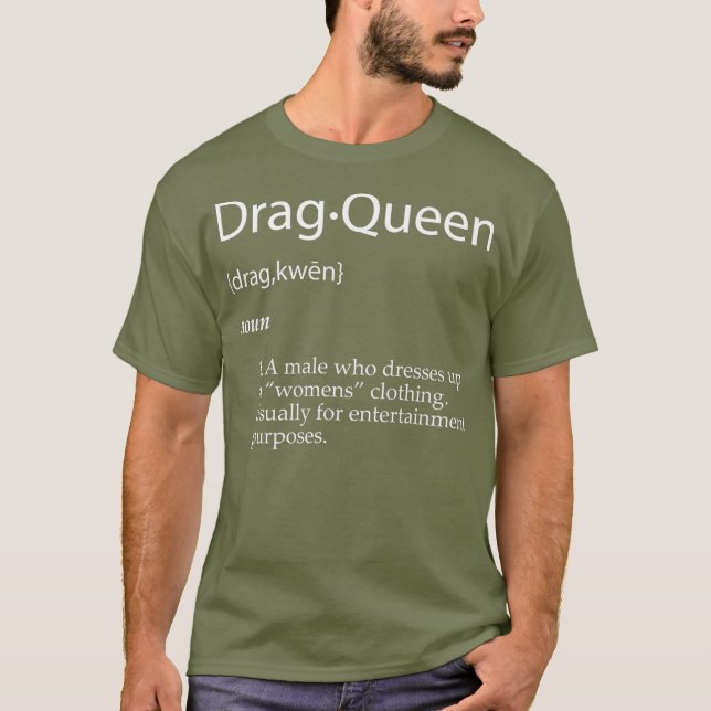 Drag Queen Definition Joke - Funny Gift For Drag T-Shirt (Front)