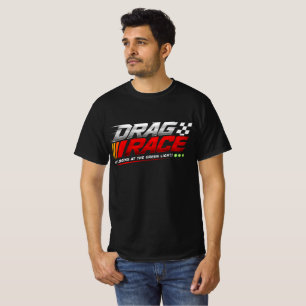 Drag Race – Life Begins at the Green Light Racing T-Shirt