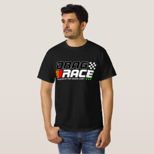 Drag Race – Life Begins at the Green Light Racing T-Shirt