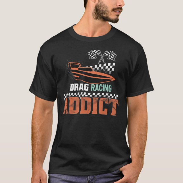Drag Racing Addict  Drag Boat Racing   T-Shirt (Front)