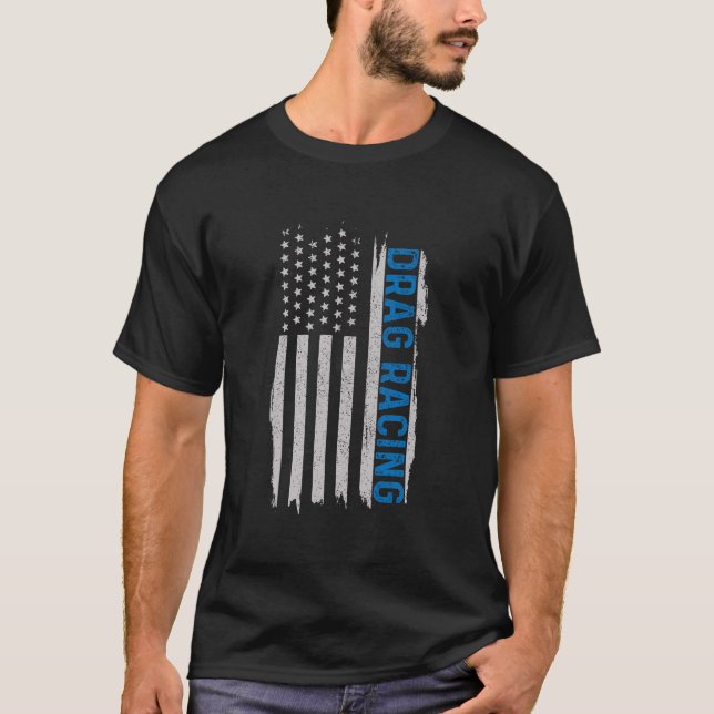 Drag Racing American Flag Patriotic Race Car Funny T-Shirt (Front)