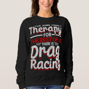 Drag Racing Drag Racer Car Racing 1 Sweatshirt