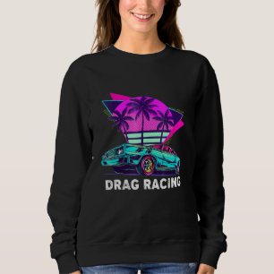 Drag Racing Drag Racer Retro Drag Racing Dad Sweatshirt