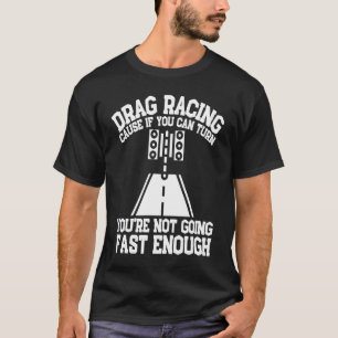 Drag Racing Drifting And Drag Racer 1 T-Shirt