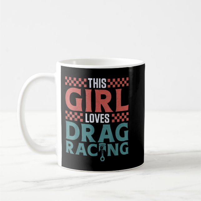 Drag Racing Race Car Girl This Girl Loves Drag Rac Coffee Mug (Left)