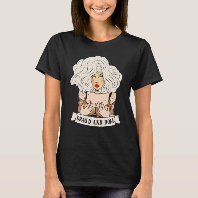 Drag'd and Doll Face Drag Queen Race T-Shirt (Front)