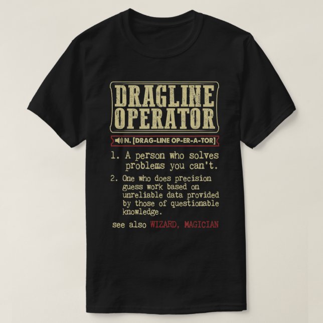 Dragline Operator Dictionary Term  T-Shirt (Design Front)