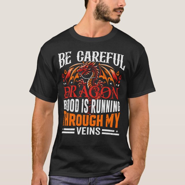 DRAGON BLOOD Is Runninghrough My VEINS gift T-Shirt (Front)