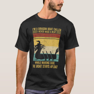 Dragon Boat Caller I Never Miss A Beat Race Paddle T-Shirt