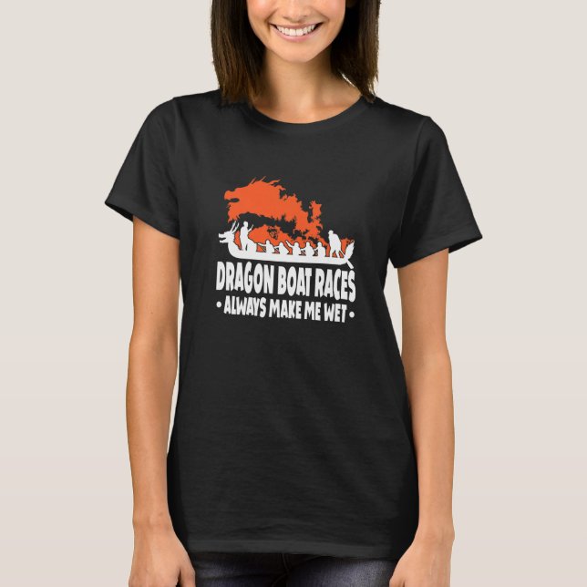 Dragon Boat Dragonboating Dragonboat Dragon Boat R T-Shirt (Front)