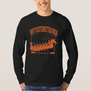 Dragon Boat Motivational Trainer Dragon Boat Racin T-Shirt