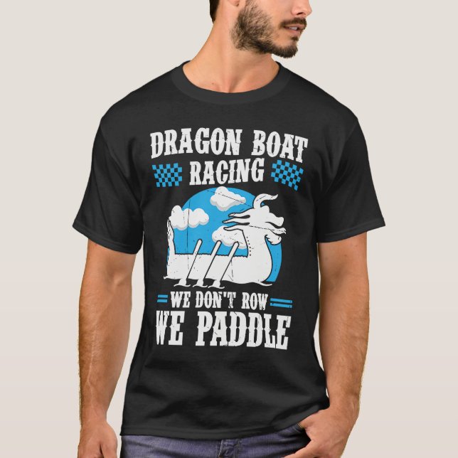 Dragon Boat Racing For Dragon Boat Paddler Drummer T-Shirt (Front)