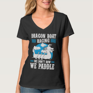 Dragon Boat Racing For Dragon Boat Paddler Drummer T-Shirt