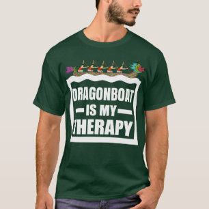 Dragon Boat Racing is my therapy Funny Dragonboat  T-Shirt