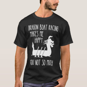 Dragon Boat Racing Makes Me Happy Boat Racing Pad T-Shirt