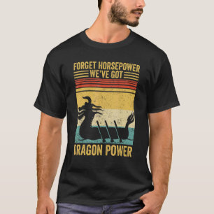Dragon Boat Racing Race Paddle Horsepower Got Drag T-Shirt
