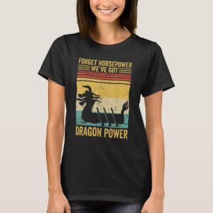 Dragon Boat Racing Race Paddle Horsepower Got Drag T-Shirt