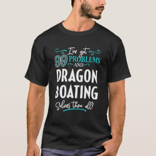 Dragon Boating Design - Dragon Boating Solves Them T-Shirt