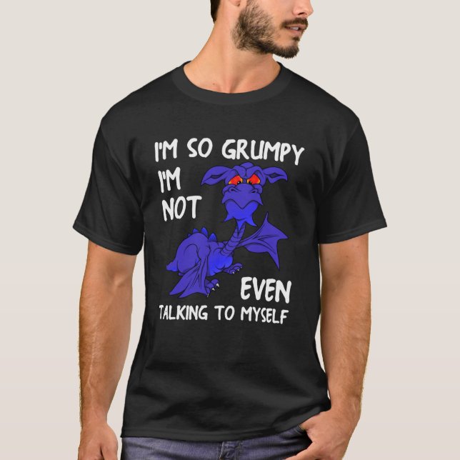 Dragon Flying Mythical Creature I'm So Grumpy T-Shirt (Front)