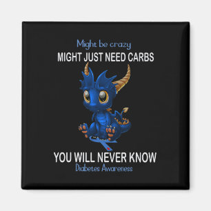 Dragon Might be crazy might just need carbs Diabet Magnet
