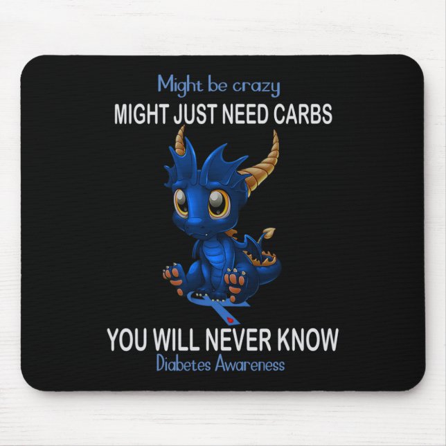 Dragon Might be crazy might just need carbs Diabet Mouse Mat (Front)