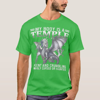 Dragon  My Body Is A Temple Ancient And Crumbling  T-Shirt