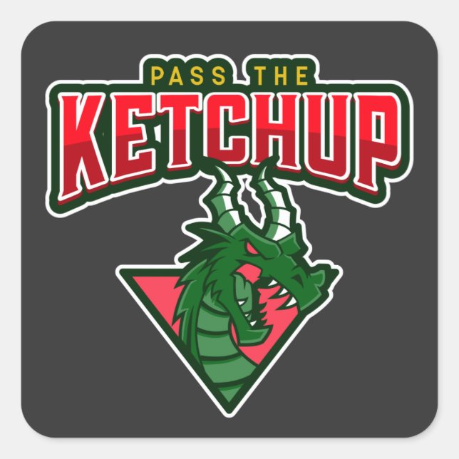 Dragon:  Pass The Ketchup  Square Sticker (Front)