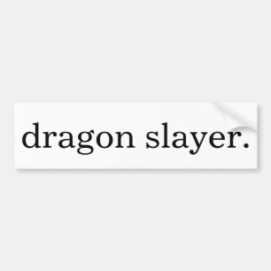 "dragon slayer" bumper sticker. bumper sticker