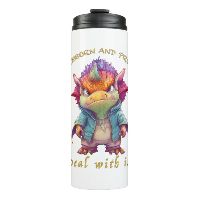 Dragon Stubborn Deal With It Cute Adorable Funny  Thermal Tumbler (Front)