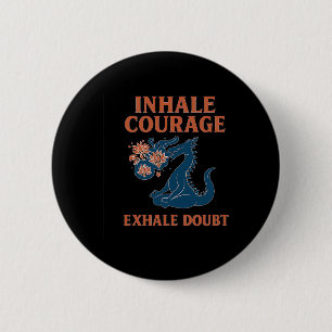 Dragon Yoga Inhale Courage Exhale Doubt Graphic 6 Cm Round Badge