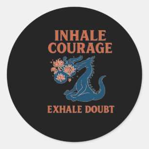 Dragon Yoga Inhale Courage Exhale Doubt Graphic  Classic Round Sticker