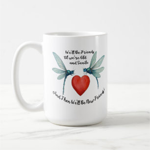 Dragonflies friendship quote funny BFF old senile Coffee Mug