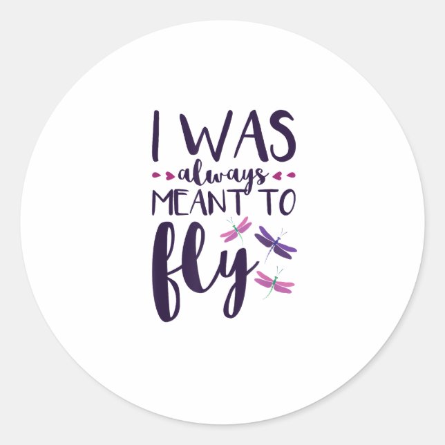 Dragonflies I Was Always Meant To Fly Dragonfly Lo Classic Round Sticker (Front)