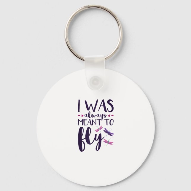 Dragonflies I Was Always Meant To Fly Dragonfly Lo Key Ring (Front)