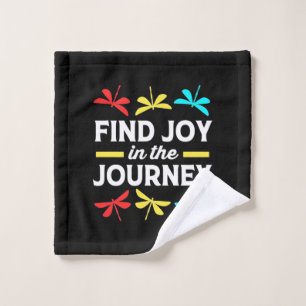 Dragonfly Find Joy In The Journey Wash Cloth