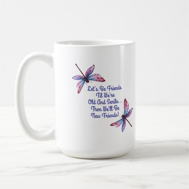 Dragonfly gift Let's Be Friends Old Senile funny Coffee Mug (Left)
