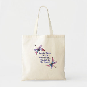 Dragonfly gift Let's Be Friends Old Senile funny Tote Bag