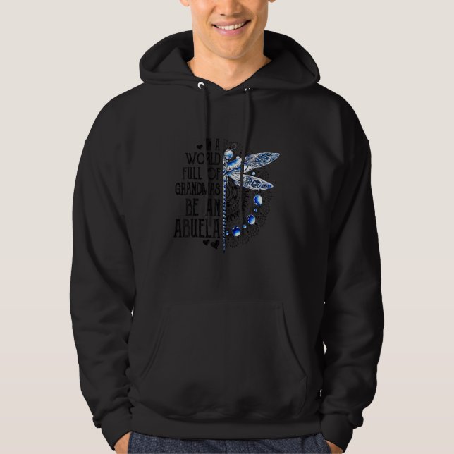 Dragonfly In A World Full Of Grandmas Be An Abuela Hoodie (Front)