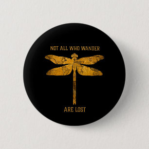 Dragonfly Lover  Not All Who Wander Are Lost 6 Cm Round Badge