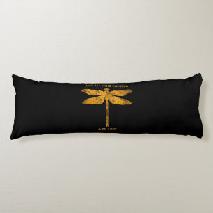 Dragonfly Lover Not All Who Wander Are Lost Body Cushion